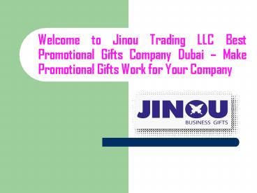 Best Promotional Gifts Company Dubai – Make Promotional Gifts Work for Your Company