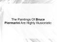 The Paintings Of Bruce Piermarini Are Highly Illusionistic PowerPoint PPT Presentation