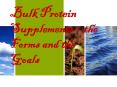 Bulk Protein Supplements – the Forms and the Goals PowerPoint PPT Presentation