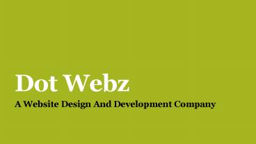Dot Webz- A Website Design And Development Company