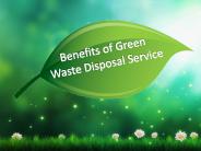 Benefits of Green Waste Disposal Service