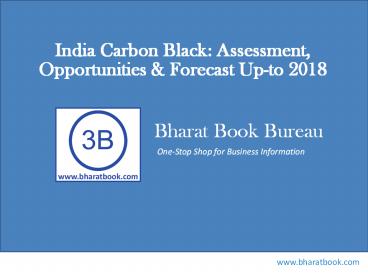 India Carbon Black: Assessment, Opportunities & Forecast Up-to 2018