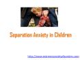 Separation Anxiety in Children PowerPoint PPT Presentation