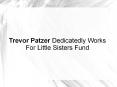 Trevor Patzer Dedicatedly Works For Little Sisters Fund PowerPoint PPT Presentation