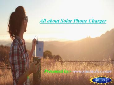 Solar phone charger has made charging smooth and easy