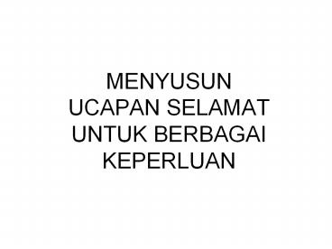 MENYUSUN UCAPAN SELAMAT UNTUK BERBAGAI KEPERLUAN