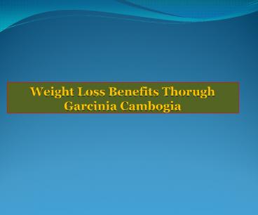 Weight Loss Benefits Thorugh Garcinia Cambogia