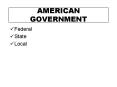 AMERICAN GOVERNMENT PowerPoint PPT Presentation