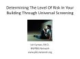 Determining The Level Of Risk In Your Building Through Universal Screening PowerPoint PPT Presentation