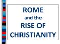ROME         and the          RISE OF CHRISTIANITY PowerPoint PPT Presentation