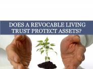 Does a Revocable Living Trust Protect Assets?