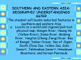 SOUTHERN AND EASTERN ASIA: GEOGRAPHIC UNDERSTANDINGS SS7G9 The student will locate selected features in southern and eastern Asia PowerPoint PPT Presentation