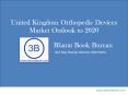 United Kingdom Orthopedic Devices Market Outlook to 2020 PowerPoint PPT Presentation