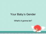 Your Baby’s Gender - What's it gonna be?