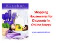 Shopping  Housewares for Discounts in Online Stores