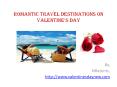 Romantic Travel destinations on Valentine’s Day PowerPoint PPT Presentation