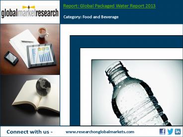 Global Packaged Water Report 2013 | Market Research Report