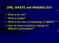 ORE, WASTE and MINERALOGY PowerPoint PPT Presentation