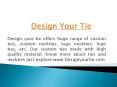 Custom School Ties  and Neckties - Design Your Tie PowerPoint PPT Presentation