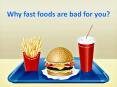 Why fast foods are bad for you? PowerPoint PPT Presentation