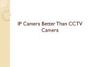 IP camera better than CCTV camera