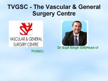 TVGSC- The Vascular & General Surgery Centre