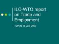 ILO-WTO report on Trade and Employment PowerPoint PPT Presentation