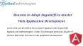 Reasons to Adopt AngularJS to master Web Application Development PowerPoint PPT Presentation