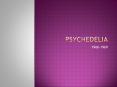 psychedelia PowerPoint PPT Presentation