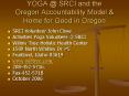 YOGA @ SRCI and the Oregon Accountability Model PowerPoint PPT Presentation
