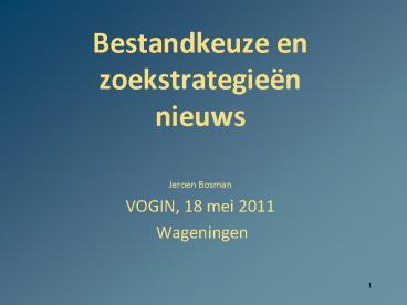 Bestandkeuze en zoekstrategie