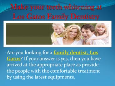 Make your teeth whitening at Los Gatos Family dentistry