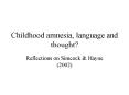 Childhood amnesia, language and thought? PowerPoint PPT Presentation