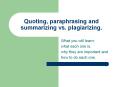 Quoting, paraphrasing and summarizing vs. plagiarizing. PowerPoint PPT Presentation