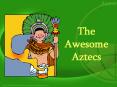 The Awesome Aztecs PowerPoint PPT Presentation