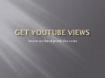 Get Youtube Views PowerPoint PPT Presentation