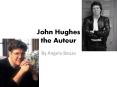 John%20Hughes%20the%20Auteur PowerPoint PPT Presentation