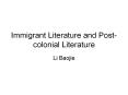 Immigrant Literature and Post-colonial Literature PowerPoint PPT Presentation