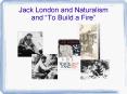 Jack London and Naturalism and  PowerPoint PPT Presentation