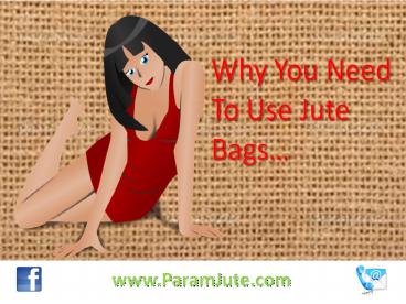 Why do you need to use Jute bags.......