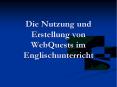 Die Nutzung und Erstellung von WebQuests im Englischunterricht PowerPoint PPT Presentation