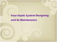 Your Septic System Designing and its Maintenance