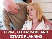 HIPAA, Elder Care and Estate Planning