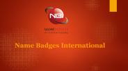 Name badges international For better Communication Tools