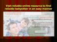 Visit reliable online resource to find reliable babysitter in an easy manner PowerPoint PPT Presentation