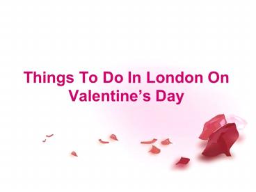 Romantic Things to do in London on Valentine's Day!
