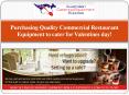 Purchasing Quality Commercial Restaurant Equipment to cater for Valentines day! PowerPoint PPT Presentation