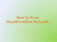 How to Treat Hypothyroidism Naturally PowerPoint PPT Presentation