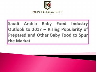 Saudi Arabia Baby Food Industry Research Report