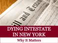 Dying Intestate in New York - Why It Matters PowerPoint PPT Presentation
